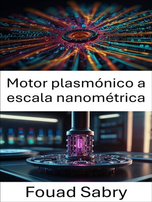 cover image of Motor plasmónico a escala nanométrica